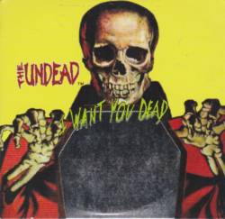 The Undead : I Want You Dead
